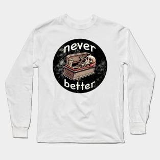 Never Better Long Sleeve T-Shirt